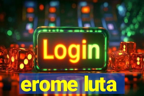 erome luta